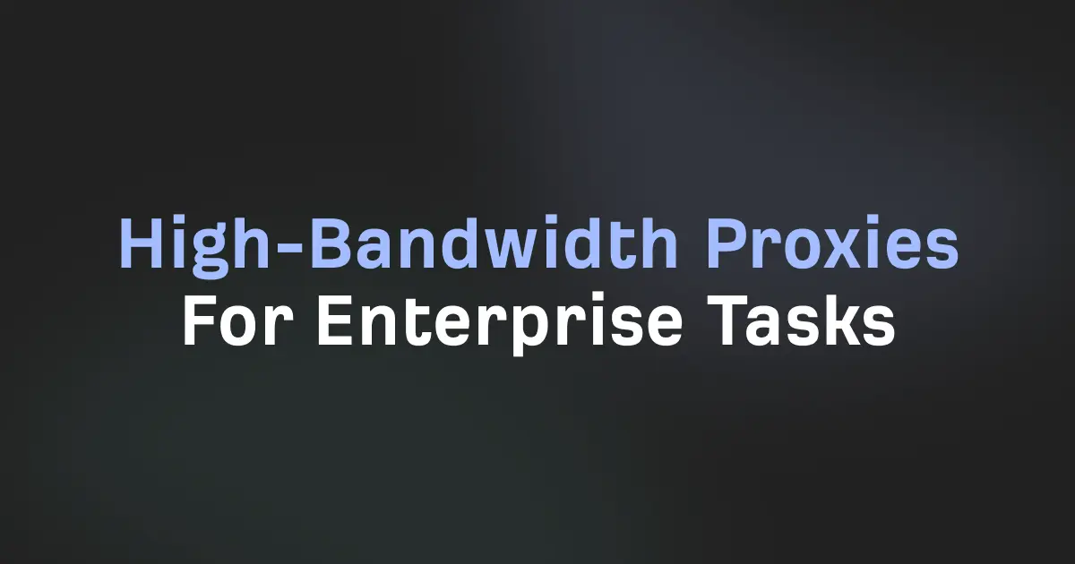 High-Bandwidth Proxies