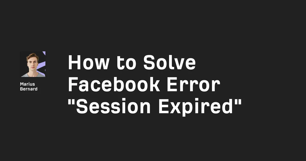 Facebook Session Expired? 7 fixes that work [2026]