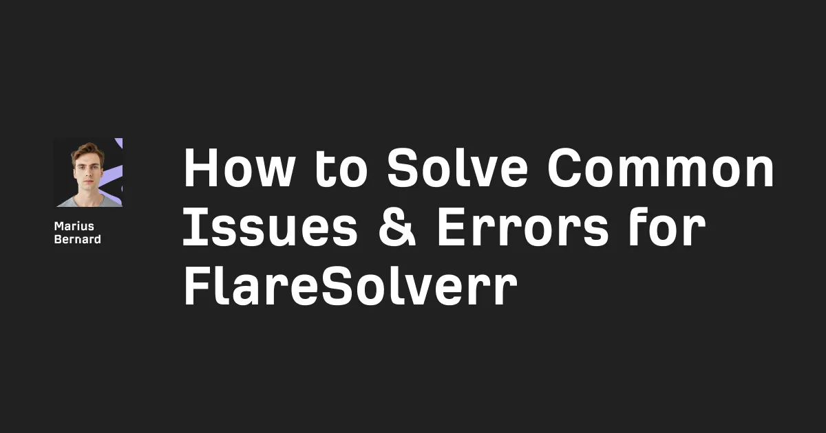 How to Solve Common Issues & Errors for FlareSolverr