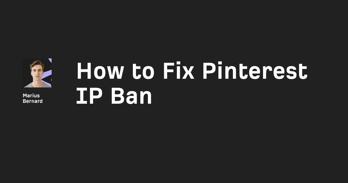 How to Fix Pinterest IP Ban in 2025