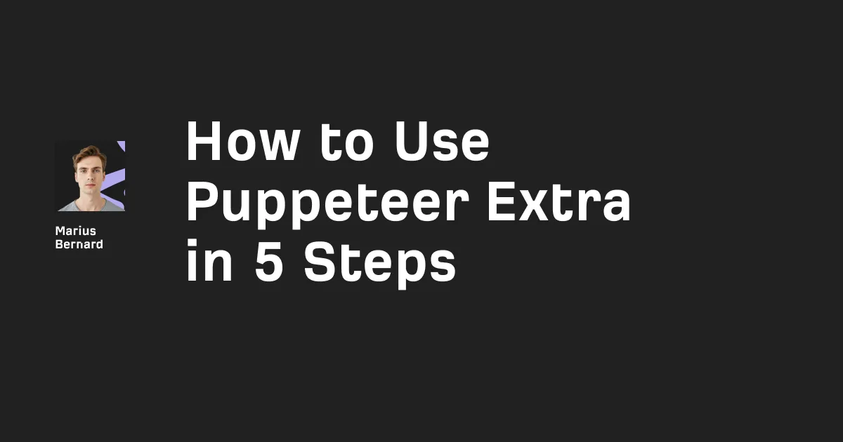 How to Use Puppeteer Extra in 5 Steps (2026)