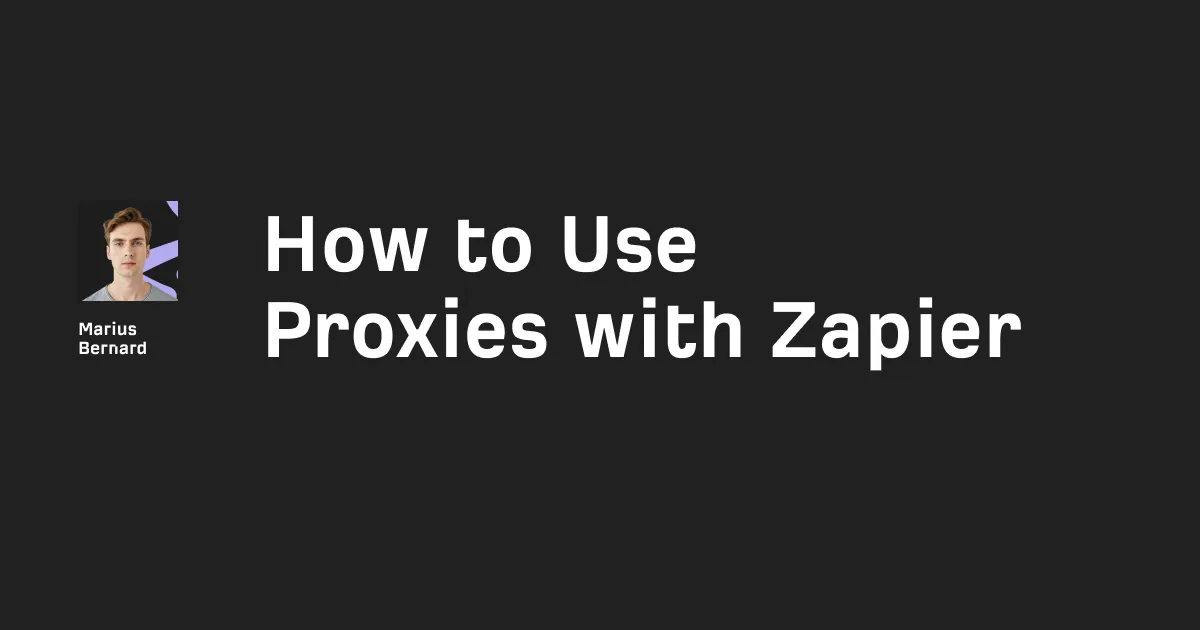 How to Use Proxies with Zapier in 2026