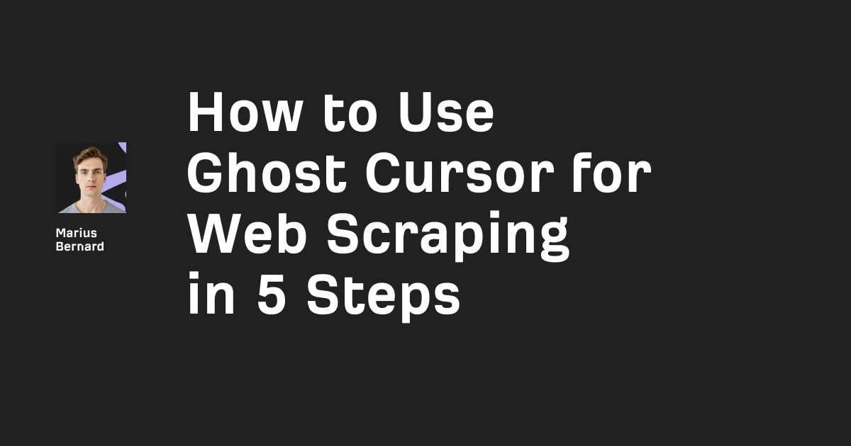 How to Use Ghost Cursor for Web Scraping in 5 Steps