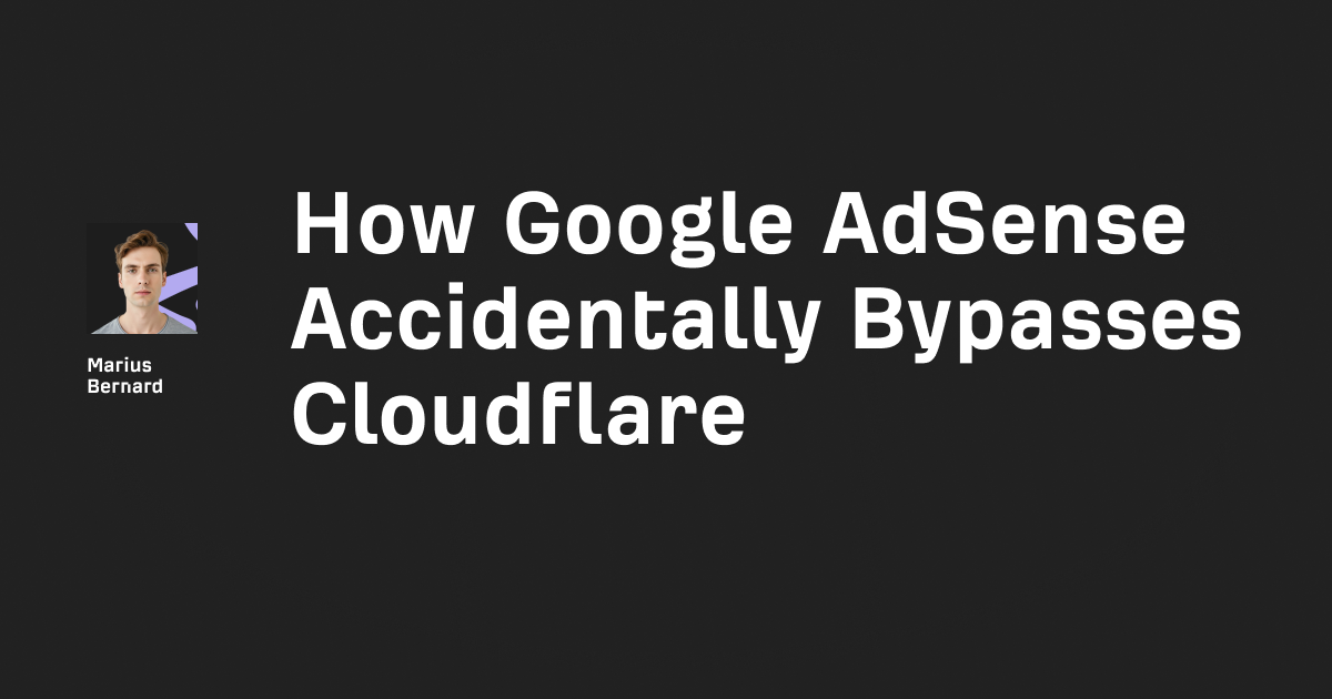 How Google AdSense Accidentally Bypasses Cloudflare