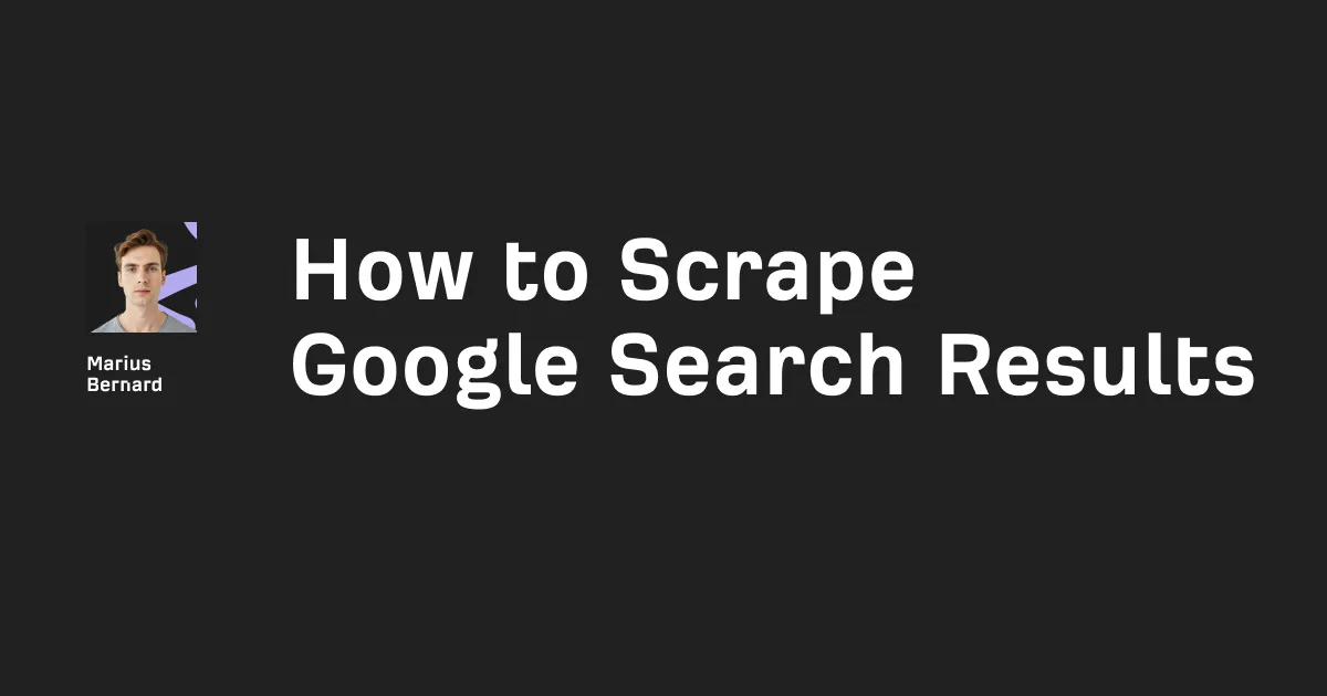 How to Scrape Google Search Results in 2026
