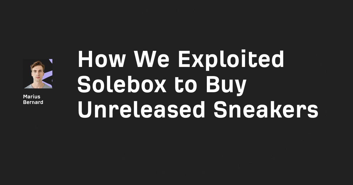 How We Exploited Solebox to Buy Unreleased Sneakers