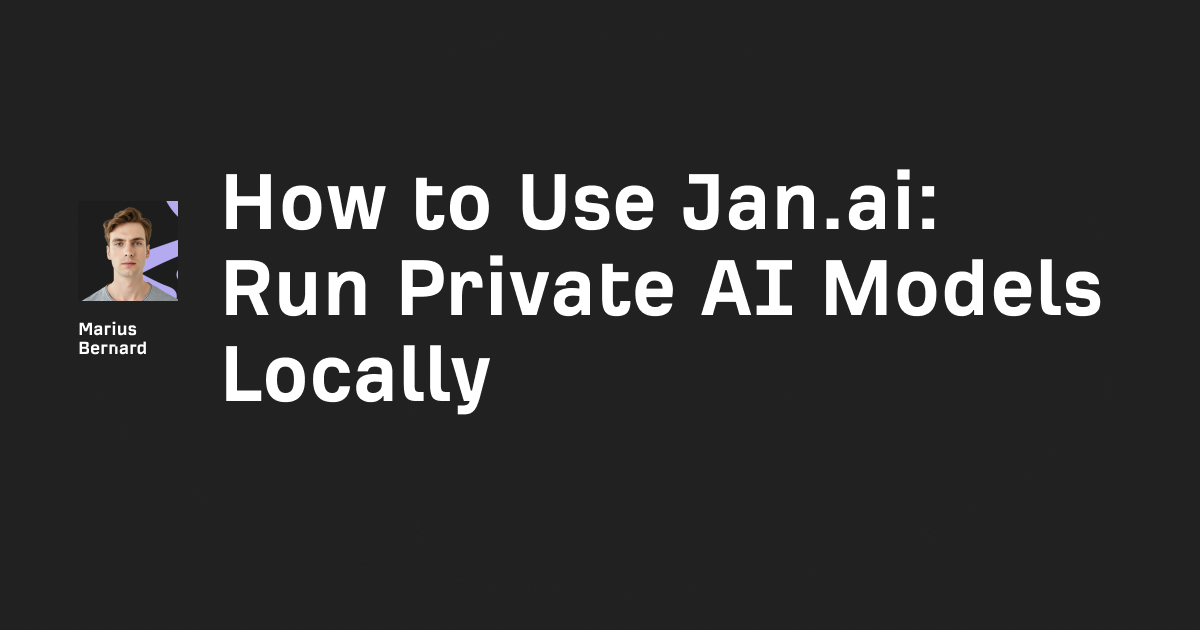 How to Use Jan.ai: Run Private AI Models Locally in 6 Steps