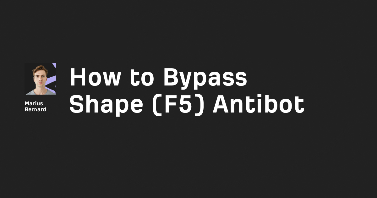 How to Bypass Shape (F5) Antibot in 2025