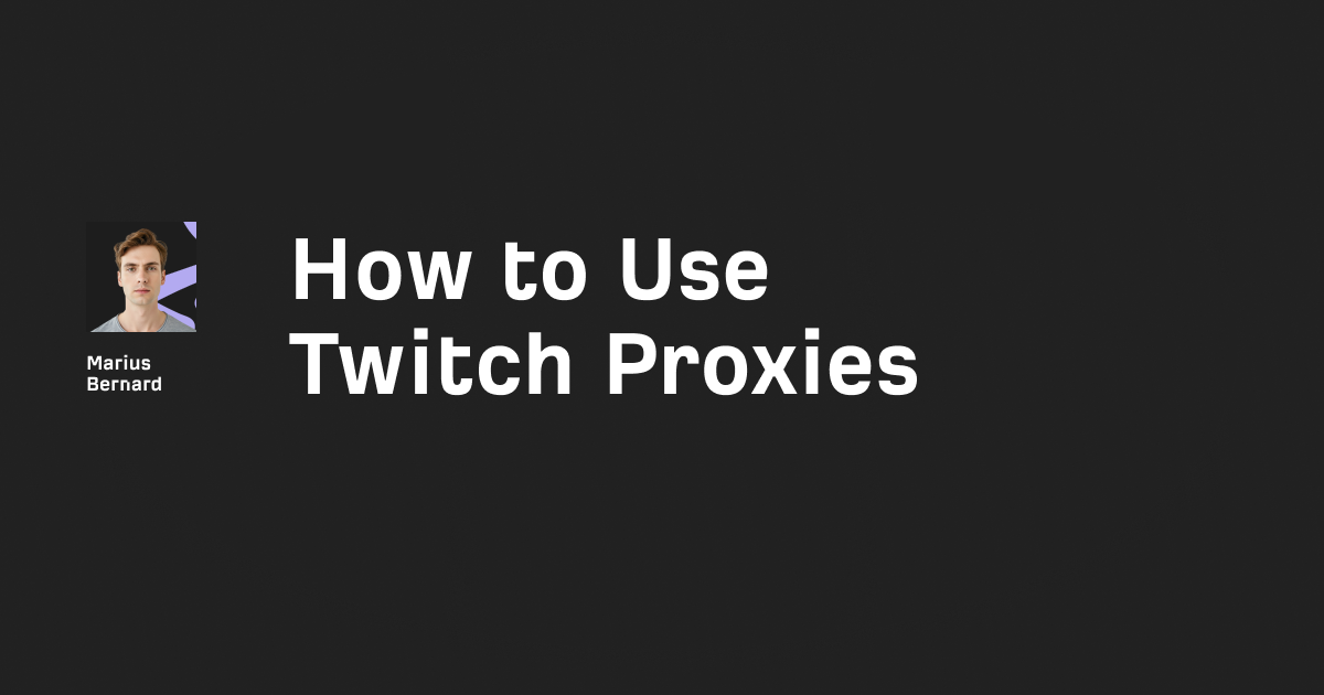 How to Use Proxies for Twitch in 2025