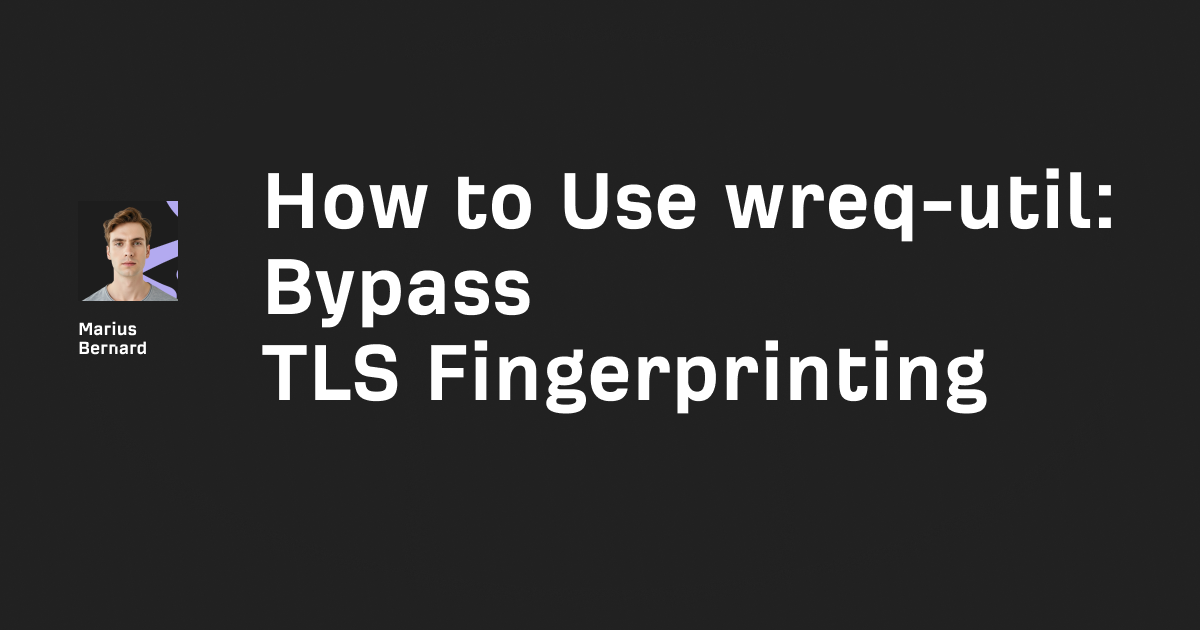 How to Use wreq-util: Bypass TLS Fingerprinting