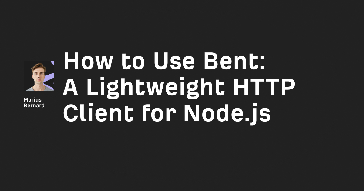 How to Use Bent: A Lightweight HTTP Client for Node.js