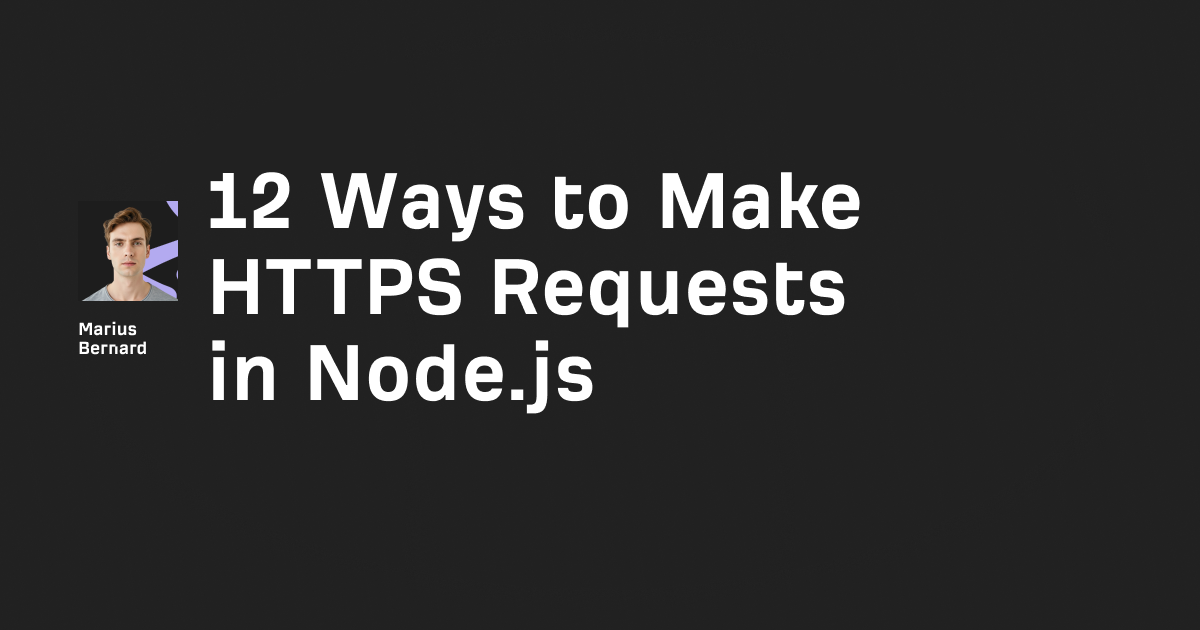 12 Ways to Make HTTPS Requests in Node.js