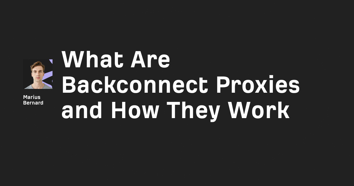 What Are Backconnect Proxies and How They Work