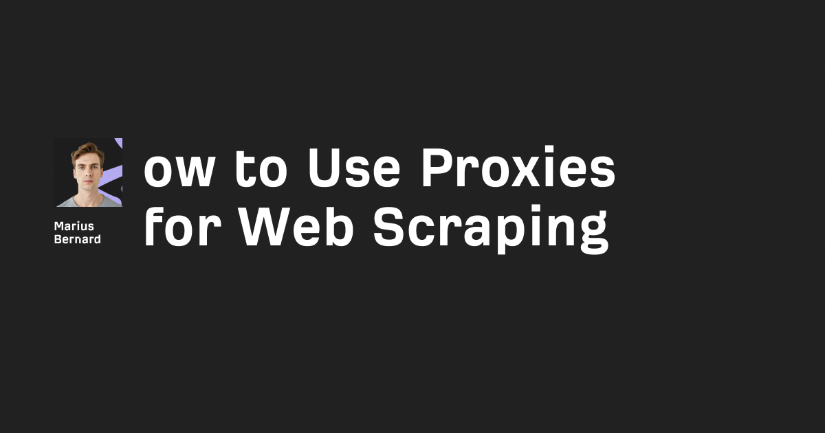 How to Use Proxies for Web Scraping in 2025