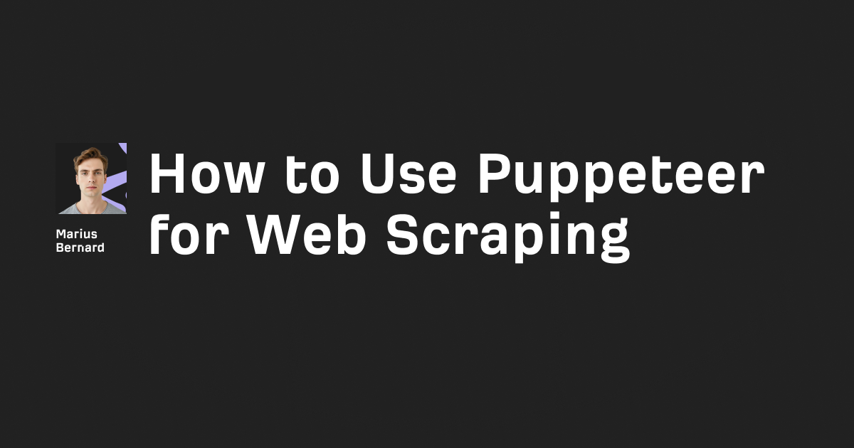 How to Use Puppeteer for Web Scraping in 2025