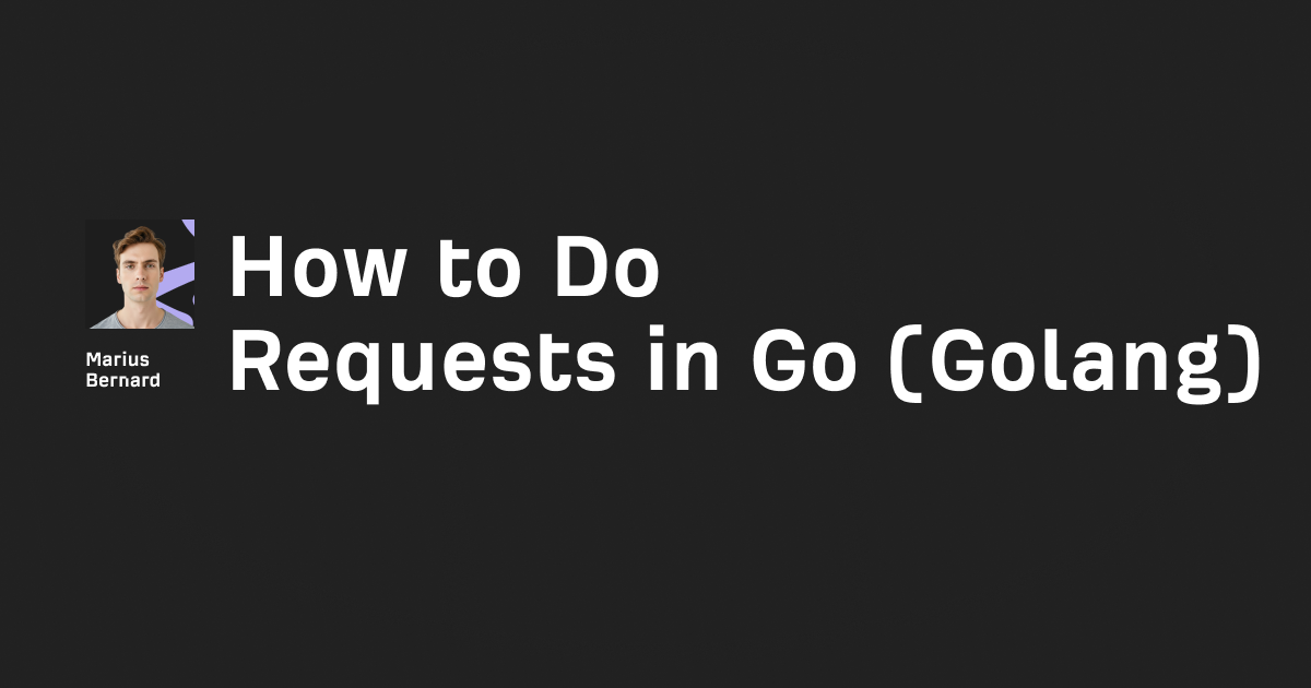 How to Do Requests in Go (Golang)