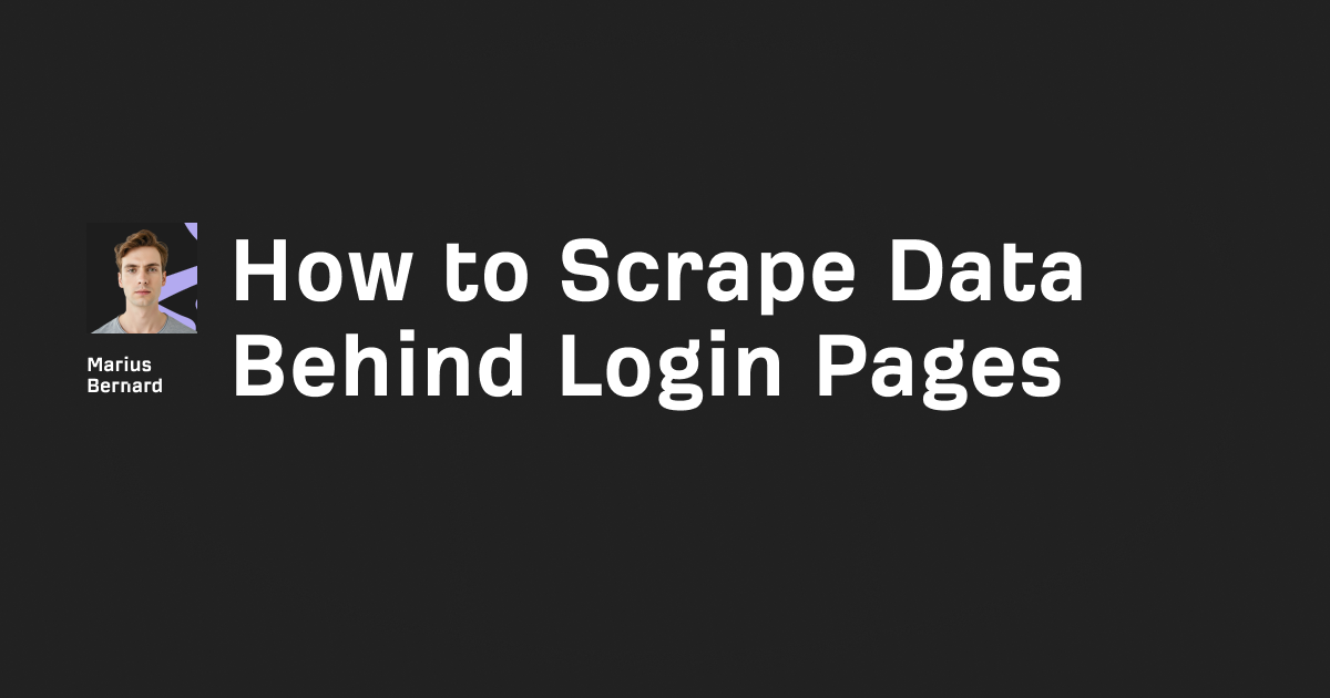 How to Scrape Data Behind Login Pages