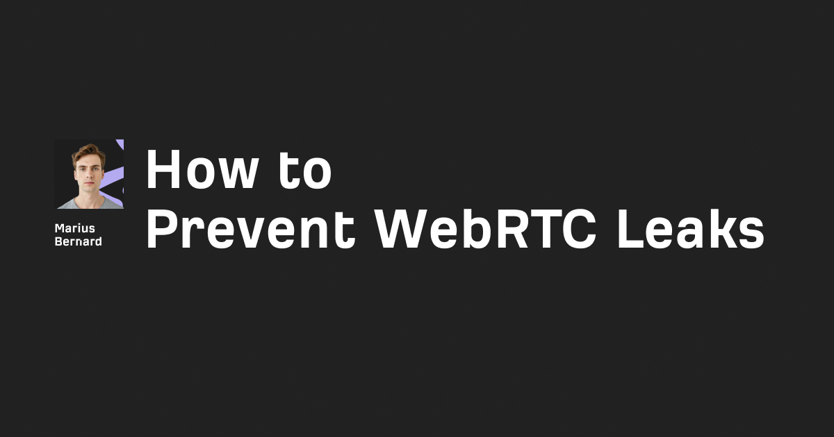 How to Prevent WebRTC Leaks