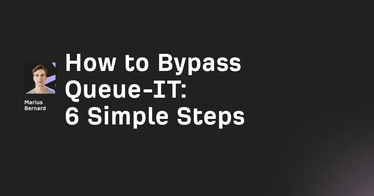 How to bypass Queue-IT: 7 simple methods (2026)