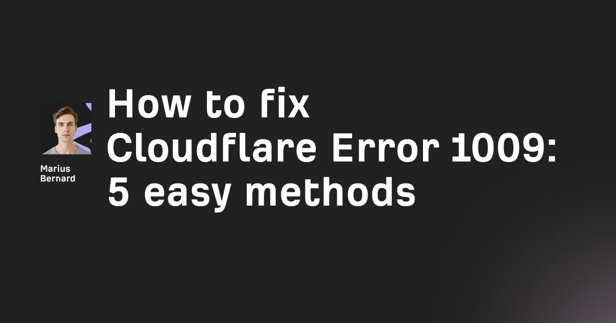 How to fix Cloudflare Error 1009: 5 easy methods