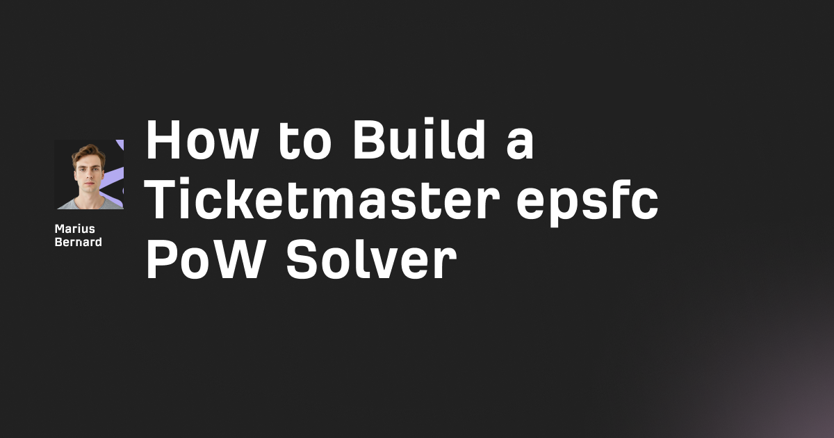 How to Build a Ticketmaster epsfc PoW Solver