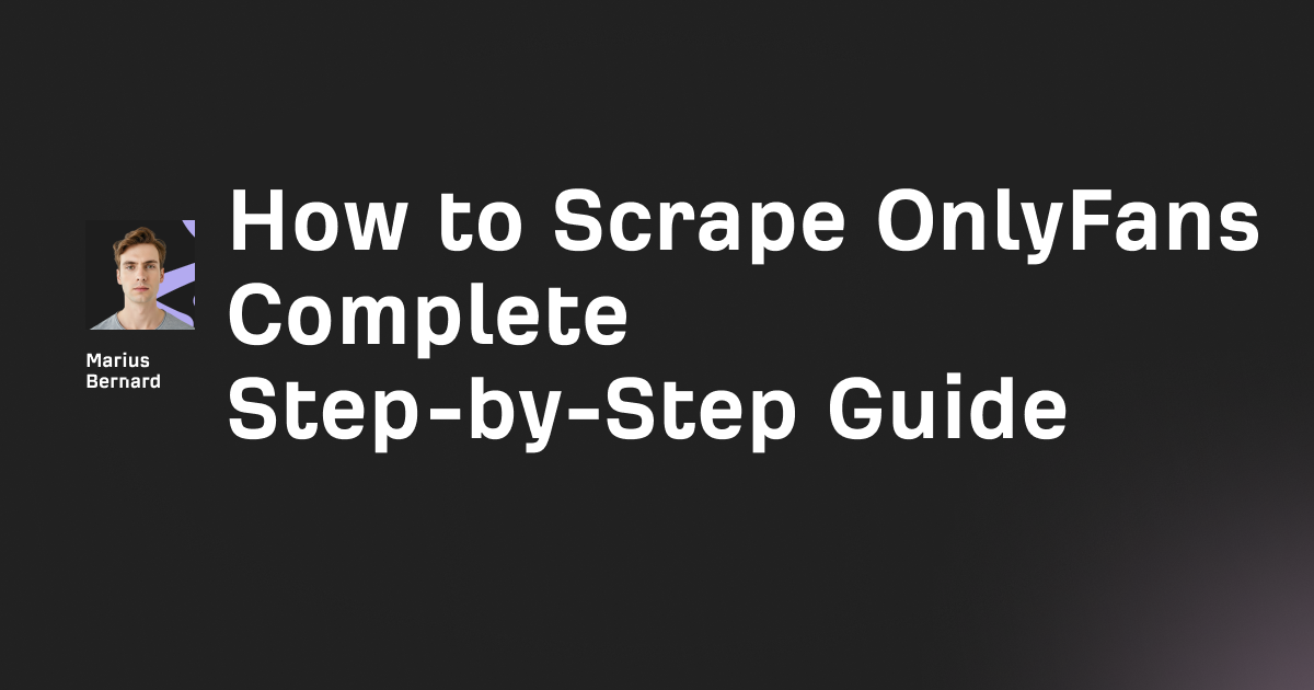 How to scrape OnlyFans in 2026: 3 easy methods