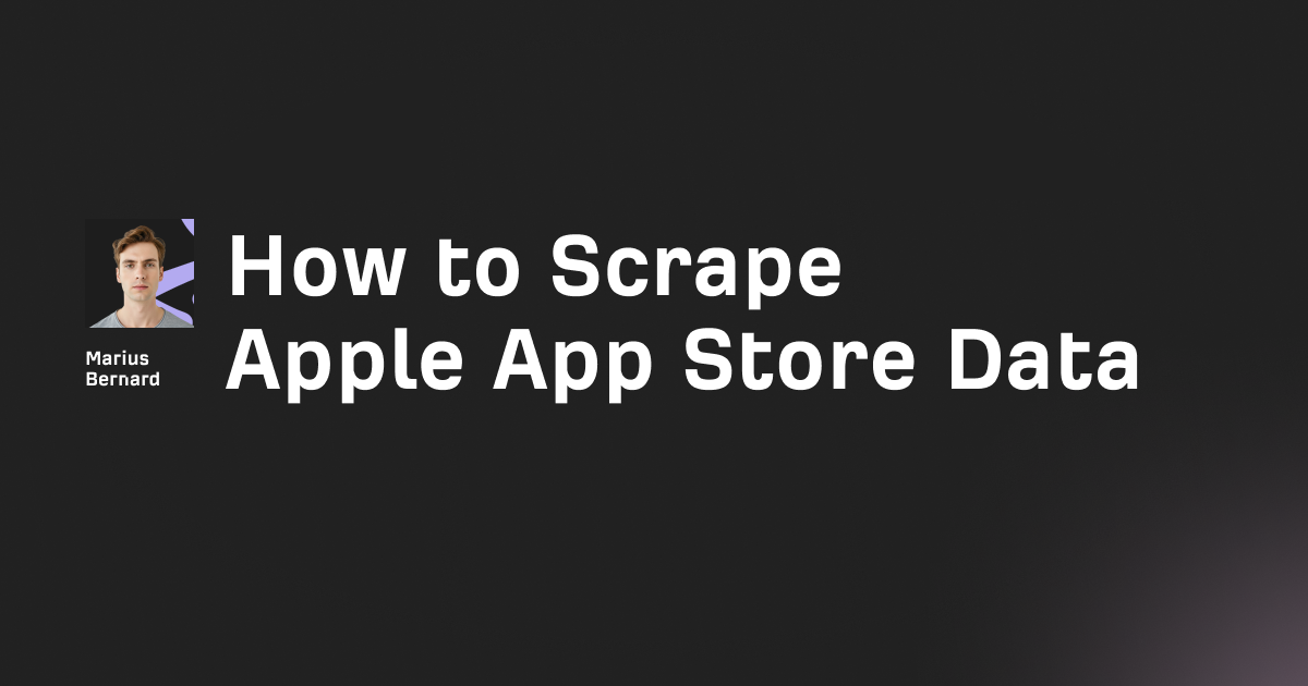 How to Scrape Apple App Store Data in 2026