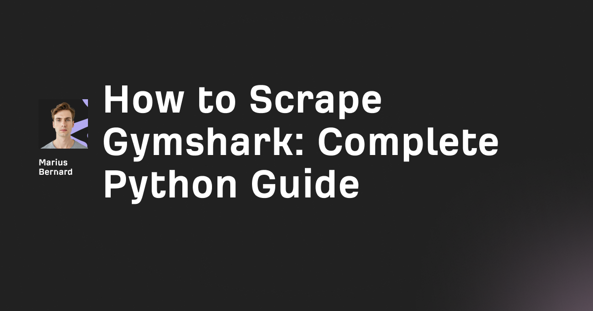 How to Scrape Gymshark: Complete Python Guide (2025)