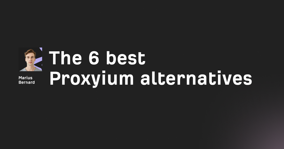 The 5 best Proxyium alternatives in 2026
