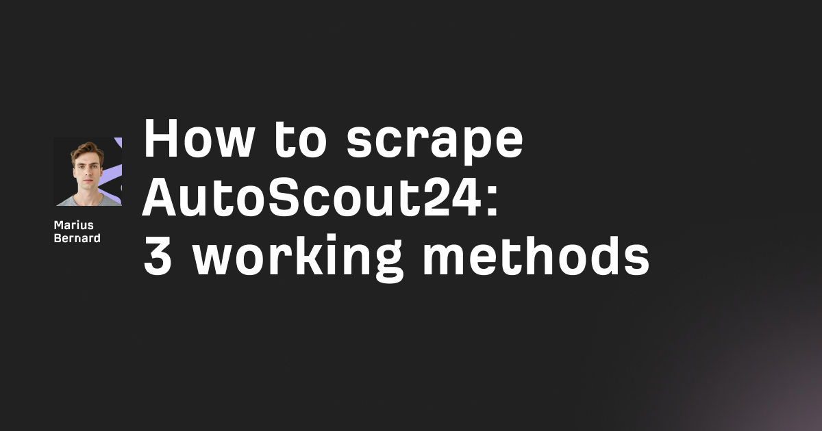 How to scrape AutoScout24 in 2026: 3 working methods