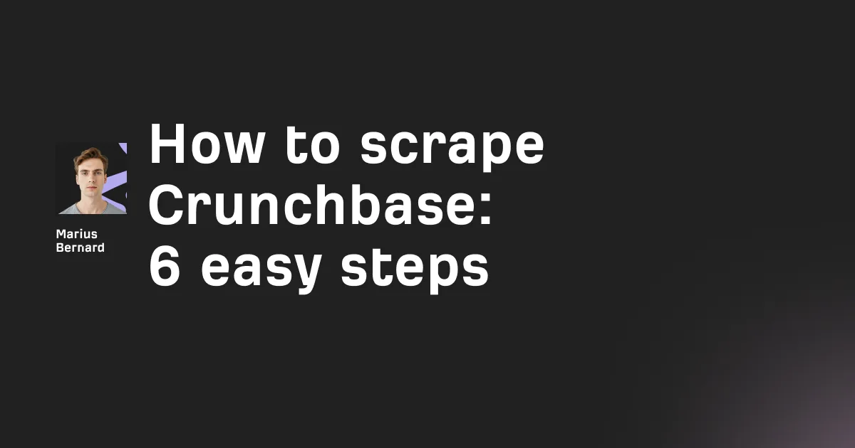 3 ways to scrape Crunchbase
