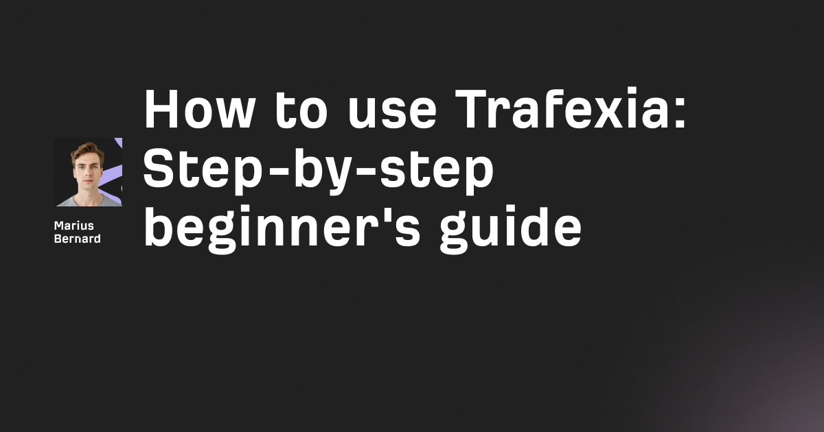 How to use Trafexia: Step-by-step beginner's guide (2026)