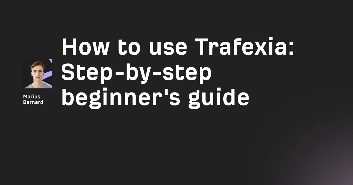 How to use Trafexia: Step-by-step beginner's guide (2026)