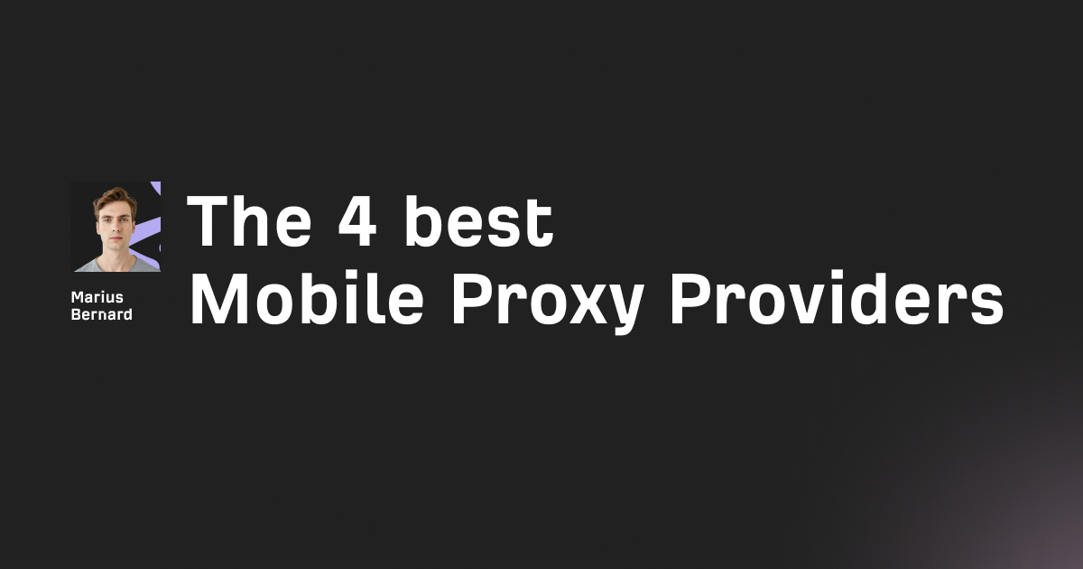The 4 best Mobile Proxy Providers in 2026