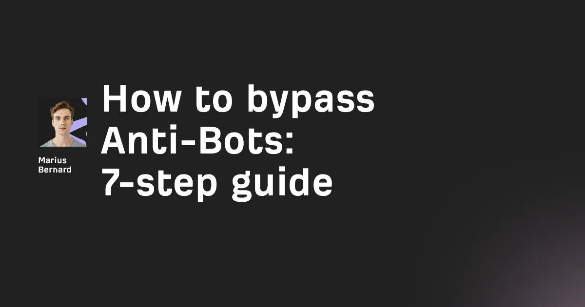 How to bypass anti-bots in 2026: 6 methods that work