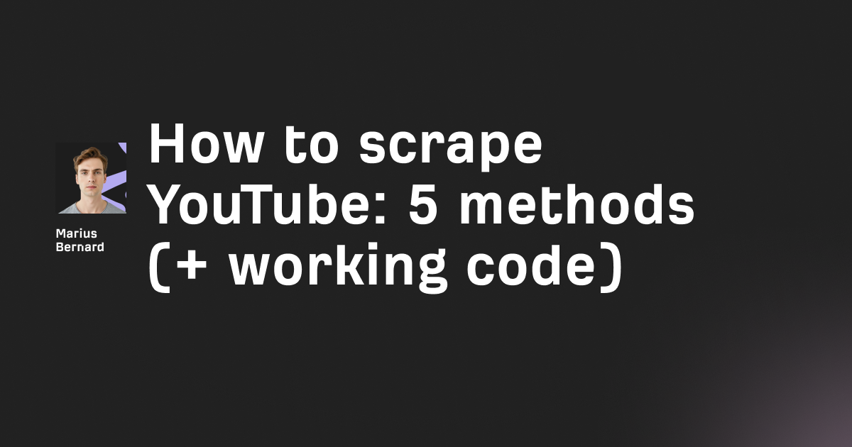 How to scrape YouTube in 2026: 5 methods (+ working code)