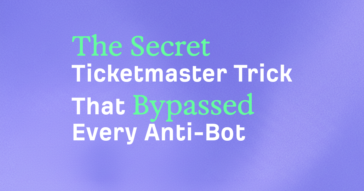 The Secret Ticketmaster Trick That Bypassed Every Anti-Bot