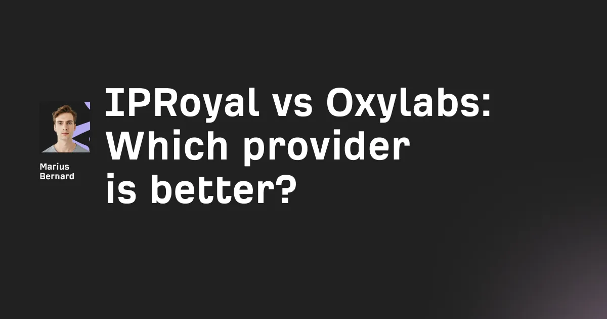 IPRoyal vs Oxylabs: Which provider is better? [2026]