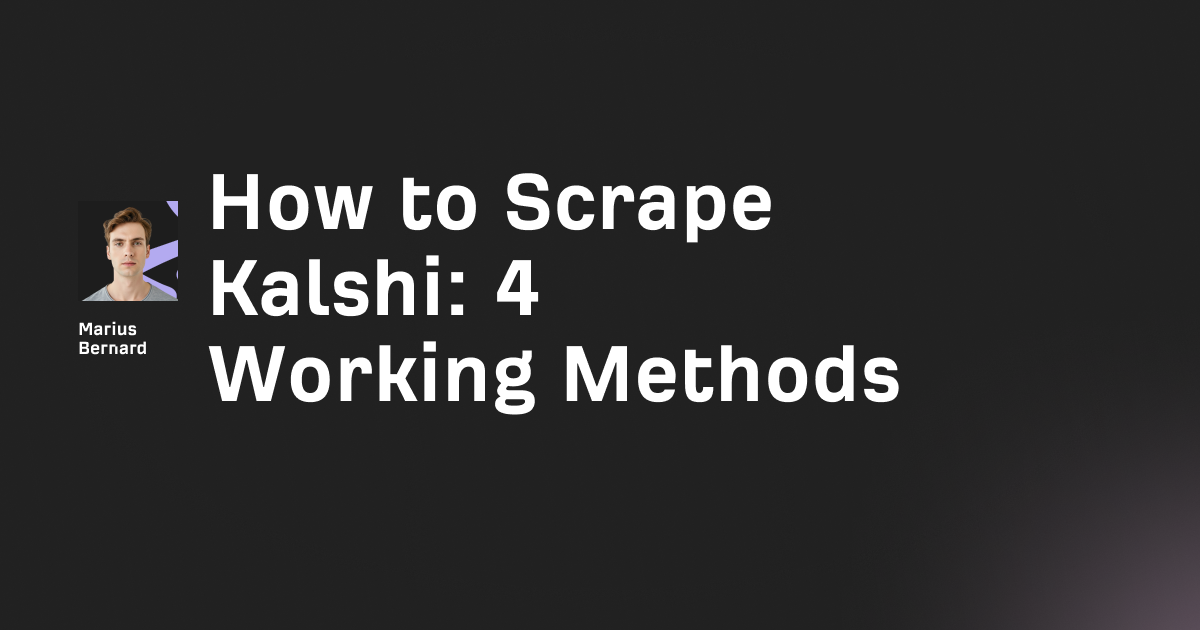 How to Scrape Kalshi in 2026: 4 Working Methods