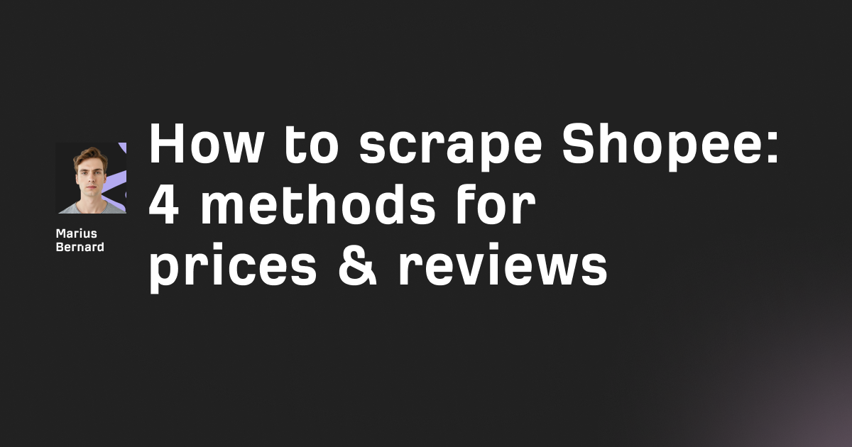 How to scrape Shopee: 4 methods for prices & reviews (2026)