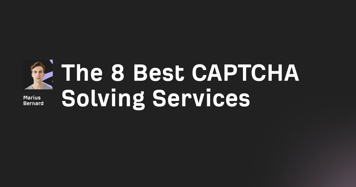 8 Best CAPTCHA Solving Services in 2026