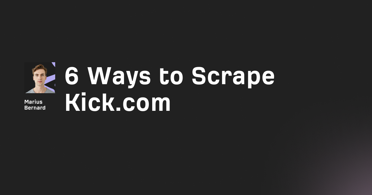 6 Ways to Scrape Kick.com in 2026