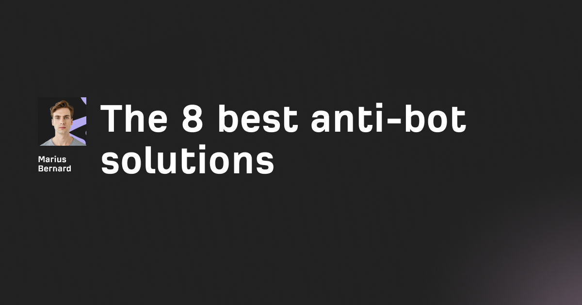 The 8 best anti-bot solutions in 2026